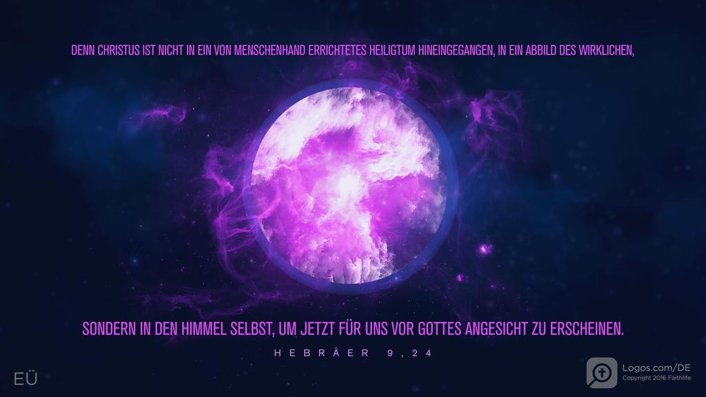 Hebräer 9,24: DENN CHRISTUS IST NICHT IN EIN VON MENSCHENHAND ERRICHTETES HEILIGTUM HINEINGEGANGEN, IN EIN ABBILD DES WIRKLICHEN, SONDERN IN DEN HIMMEL SELBST, UM JETZT FÜR UNS VOR GOTTES ANGESICHT ZU ERSCHEINEN.