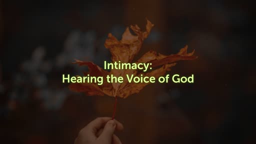 Intimacy: Hearing the Voice of God