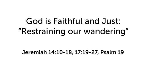 God is Faithful and Just: "Restraining our wandering"