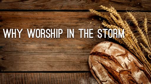 Why Worship In The Storm