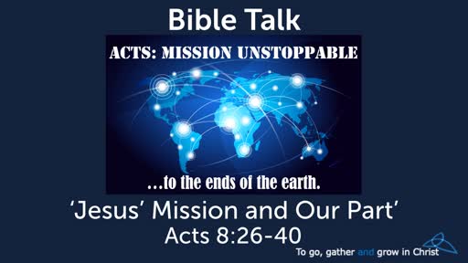 HTD - 2019-11-17 - Acts 8:26-40 - Jesus' Mission and Our Part