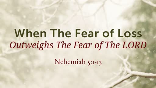 When The Fear of Loss Outweighs The Fear of The LORD