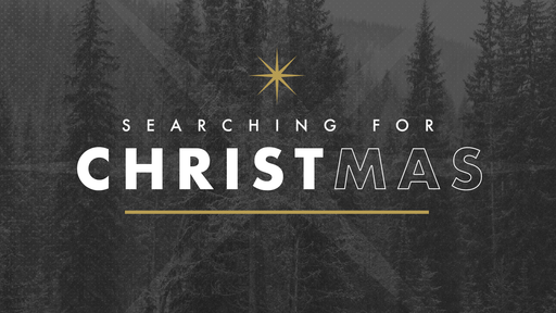 December 1st, 2019 - Searching for CHRISTmas (Wk1)