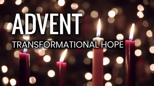 Advent: Transformational Hope
