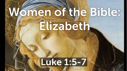 Women of the Bible: Elizabeth
