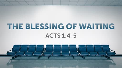 The Blessing of Waiting 12/01/2019