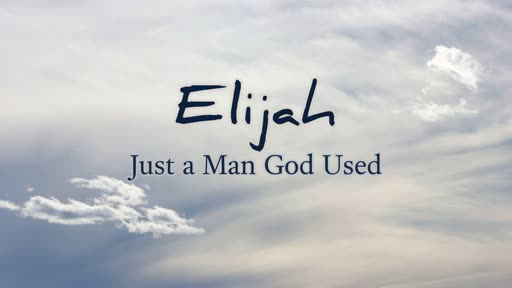 "Elijah: Just a Man God Used" Part 8