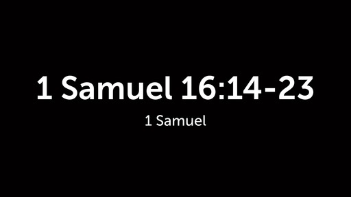 1 Samuel 16:14-23