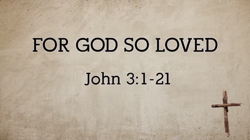 "FOR GOD SO LOVED" Pastor Jim Smith 12/08/19