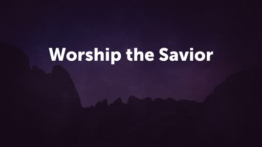 Worship the Savior