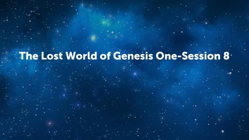 The Lost World of Genesis One-Session 8