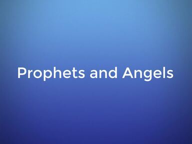 Prophets and Angels