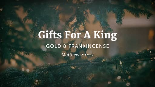 Gifts For A King: GOLD & FRANKINCENSE 12/08/2019