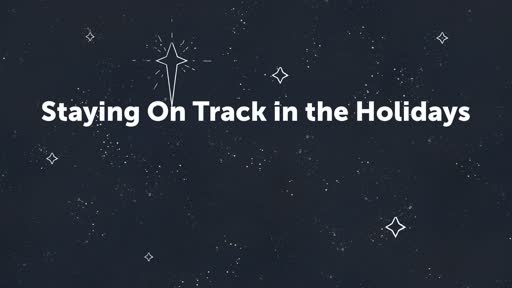 Staying On Track in the Holidays