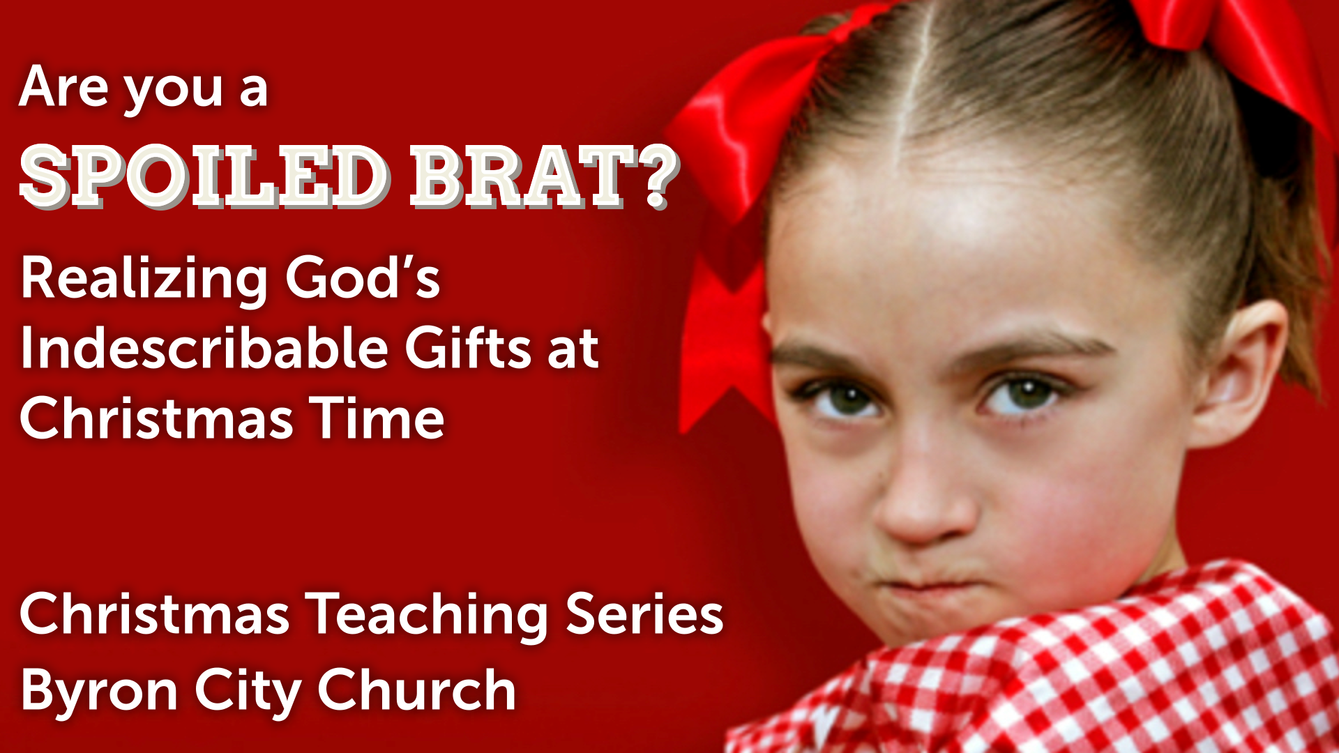 Are You a Spoiled Brat? The Gift of Jesus, 12.08.19 Faithlife Sermons