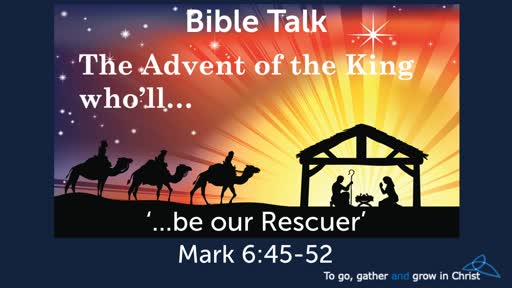 HTD - 2019-12-15 - Mark 6:45-52 - ...be our Rescuer 