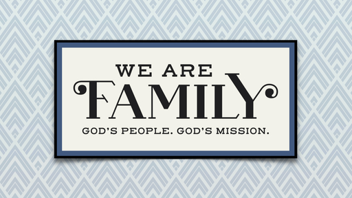 We Are Family: God's People. God's Mission.
