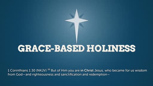 Grace Based Holiness