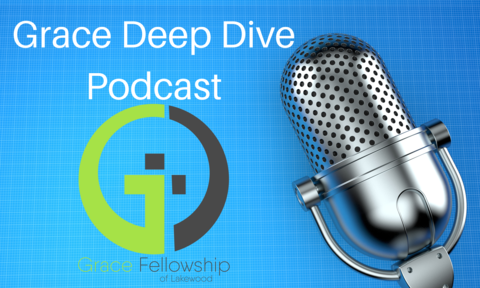 Ep 57:  Grace Deep Dive - The Arrival of a Savior