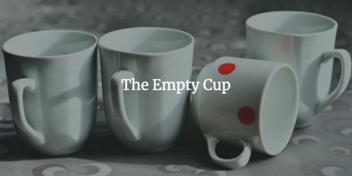 The Empty Cup