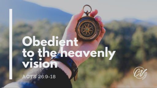 Obedient to the heavenly vision