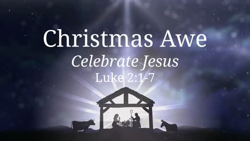 Luke 2:1-7: Christmas Awe