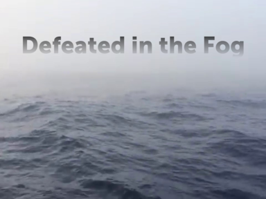 Defeated in the Fog