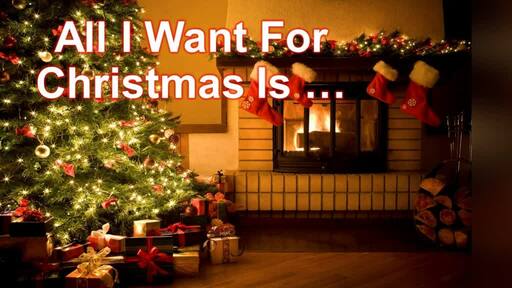 All I Want For Christmas Is...