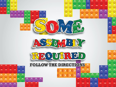 Some Assembly Required: Follow the Directions