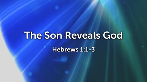 The Son Reveals God
