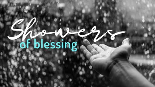 Showers Of Blessing!