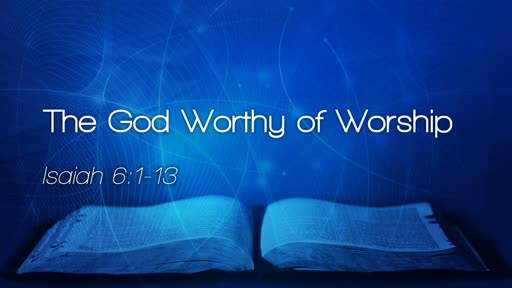 The God Worthy of Worship
