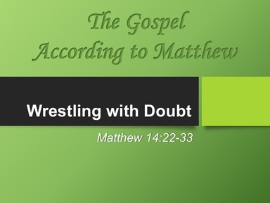 9-15-2019 - Matthew 14:22-33 - Wrestling with Doubt