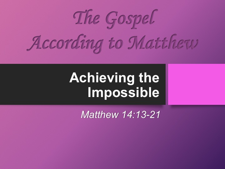 9 8 19 Matthew 14 13 21 Achieving The Imposible Faithlife Sermons 9 8 19 Matthew 14 13 21 Achieving The Imposible Faithlife Sermons