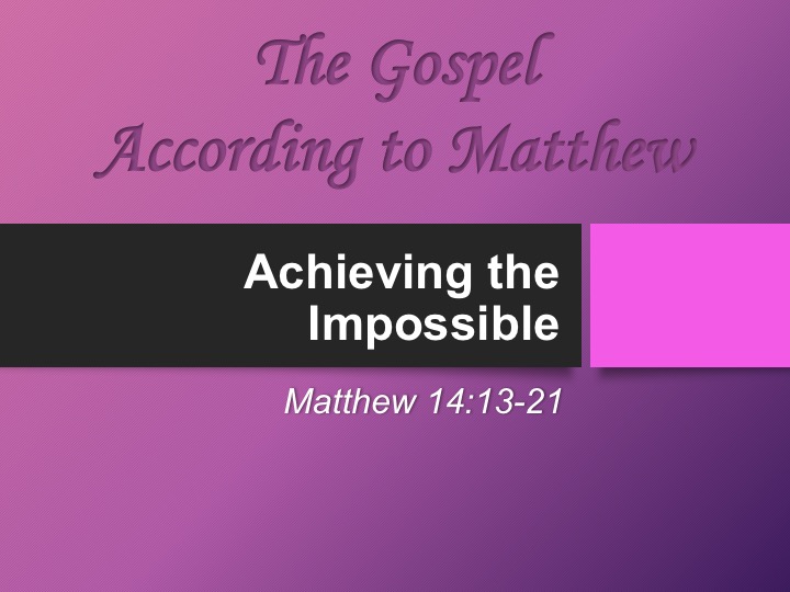 9 8 19 Matthew 14 13 21 Achieving The Imposible Faithlife Sermons