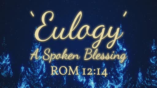 Eulogy - A Spoken Blessing