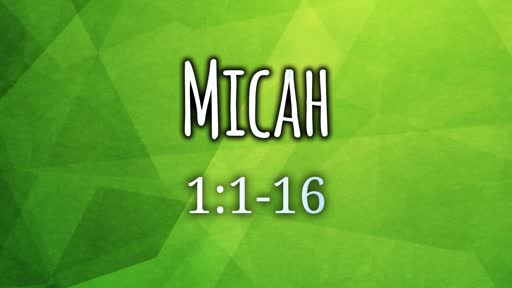 Micah 1:1-16