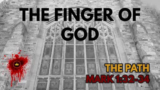 The Finger Of God: Mark 1:32-34