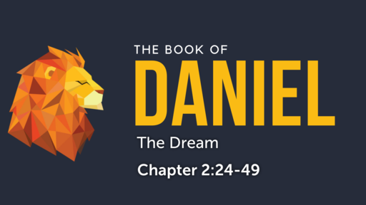 Daniel 2:24-49 "The Dream"