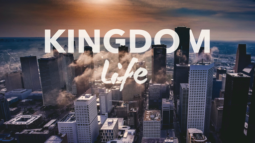 Kingdom Life Part 1 (1.5.2020)