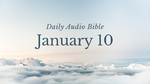 Daily Audio Bible – January 10, 2020