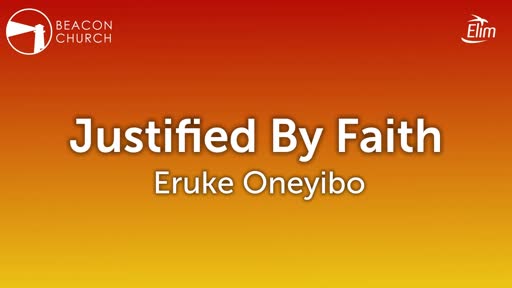 Justified By Faith - Eruke Oneyibo - Sunday, 12th January 2020