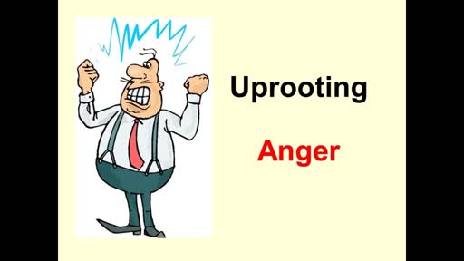 "Uprooting Anger" - Part 1