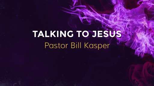 Talking to Jesus Part 2 