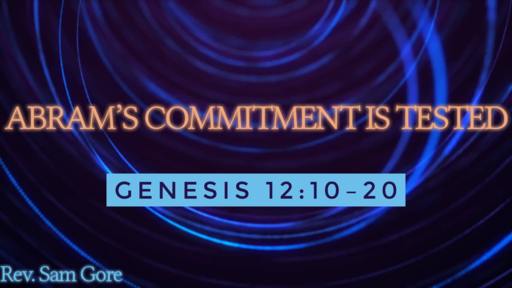 01.19.2020 - Abram's Commitment is Tested - Rev. Sam Gore