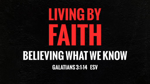 Living By Faith: Believing What We Know