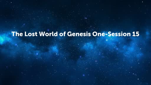 The Lost World of Genesis One-Session 15