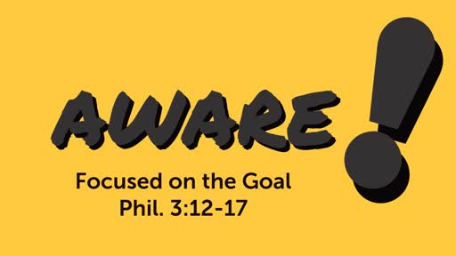Aware: Focused on the Goal - Part 4
