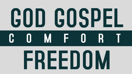 God, Gospel, Comfort and Freedom (10)