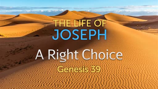 A Right Choice | Genesis 39:1-23 | Luke Rosenberger